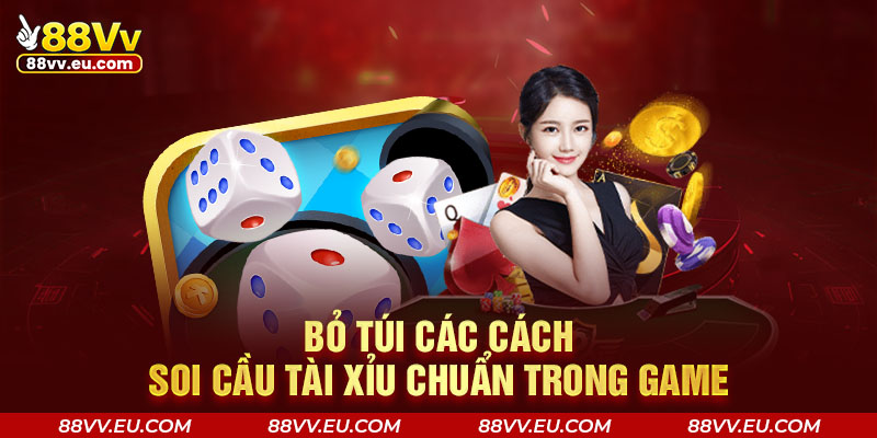Bỏ túi các cách soi cầu tài xỉu chuẩn trong game Bỏ túi các cách soi cầu tài xỉu chuẩn trong game
