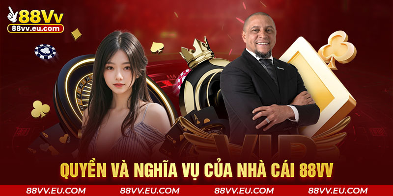 Quyền và nghĩa vụ của nhà cái 88VV